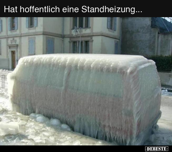 Hat hoffentlich eine Standheizung... - Lustige Bilder | DEBESTE.de