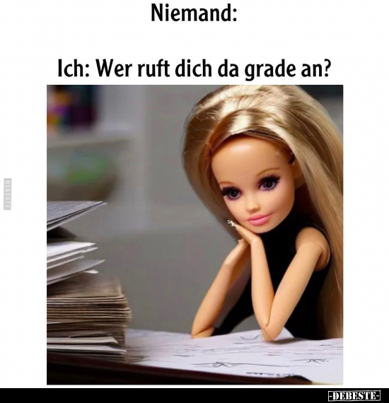 Niemand: - Ich: Wer ruft dich da grade an?.. - Lustige Bilder | DEBESTE.de