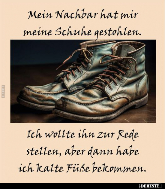 Mein Nachbar hat mir meine Schuhe gestohlen.. - Lustige Bilder | DEBESTE.de