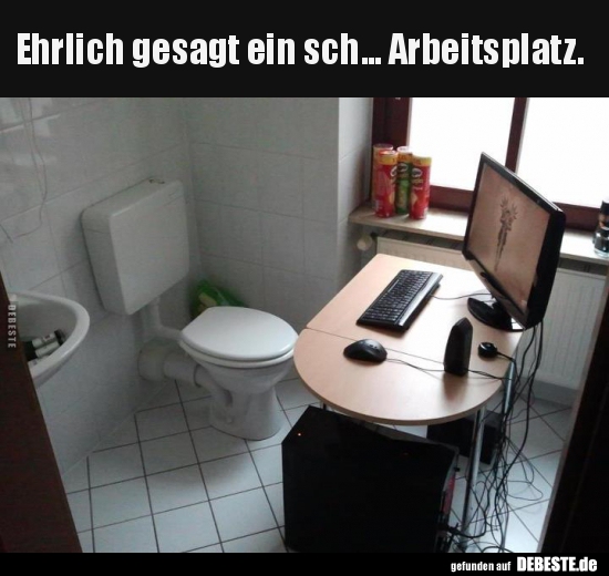 Ehrlich gesagt ein sch... Arbeitsplatz. - Lustige Bilder | DEBESTE.de