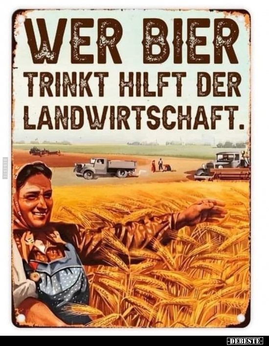 Wer Bier trinkt hilft der Landwirtschaft... - Lustige Bilder | DEBESTE.de