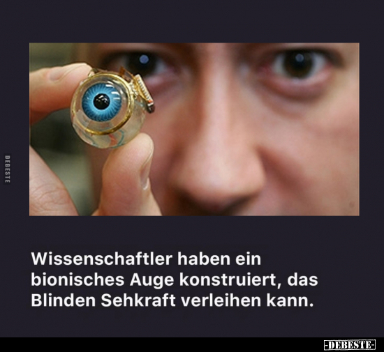 Wissenschaftler haben ein bionisches Auge.. - Lustige Bilder | DEBESTE.de