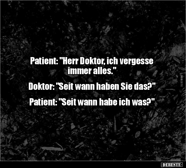 Patient: "Herr Doktor, ich vergesse immer alles.".. - Lustige Bilder | DEBESTE.de