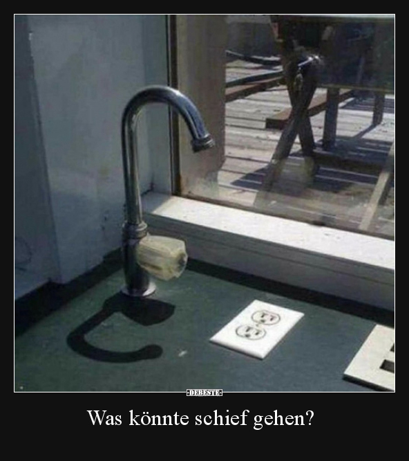 Was könnte schief gehen?..