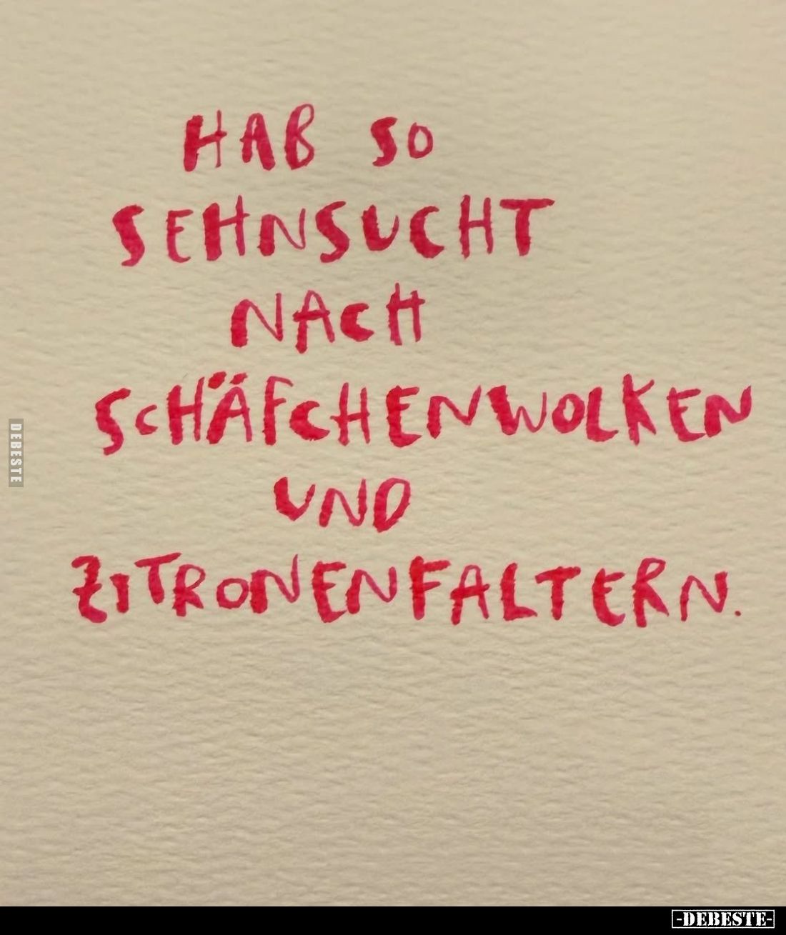 Hab so Sehnsucht nach Schäfchenwolken und Zitronenfaltern.
