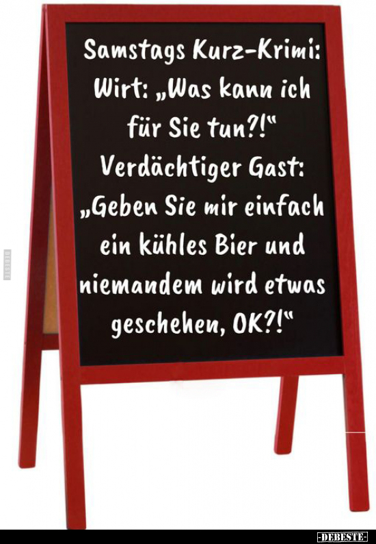 Samstags Kurz-Krimi: Wirt: "Was kann ich für Sie tun?!".. - Lustige Bilder | DEBESTE.de