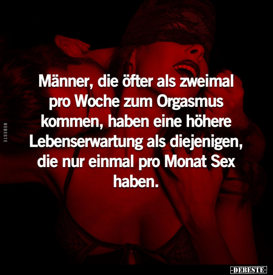 Männer, die öfter als zweimal pro Woche zum Orgasmus kommen.. - Lustige Bilder | DEBESTE.de