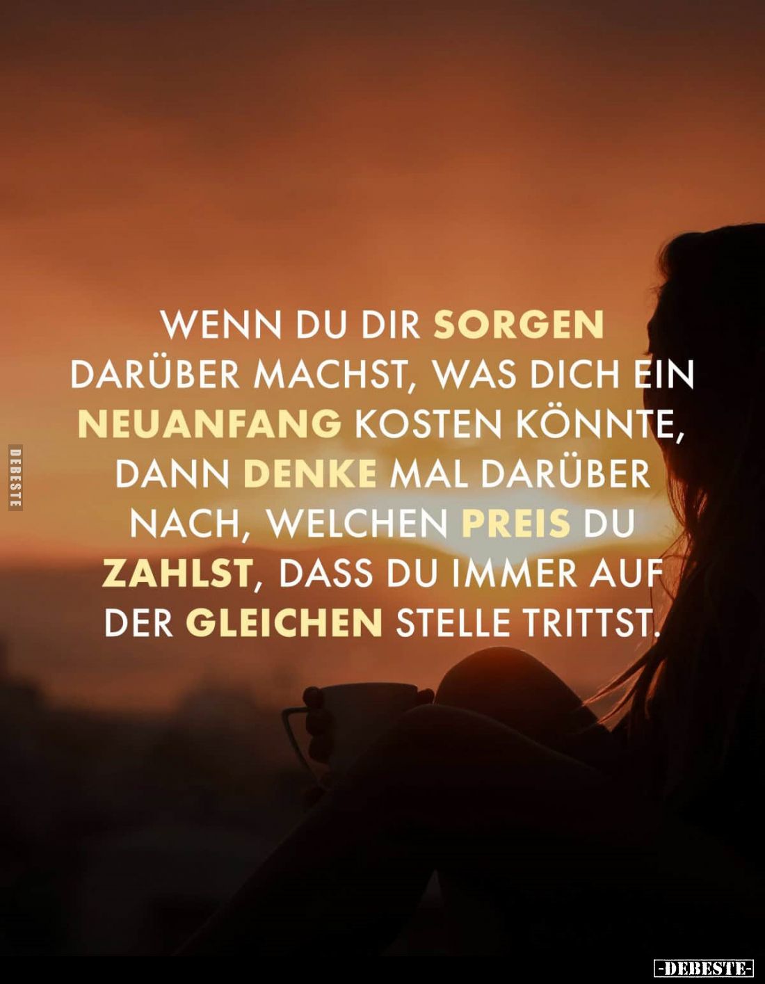 Wenn du dir sorgen darüber machst, was dich ein Neuanfang kosten könnte, dann denke mal darüber nach, welchen Preis du zahlst...