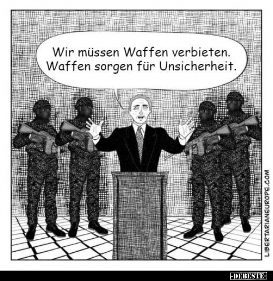 Wir müssen Waffen verbieten.. - Lustige Bilder | DEBESTE.de