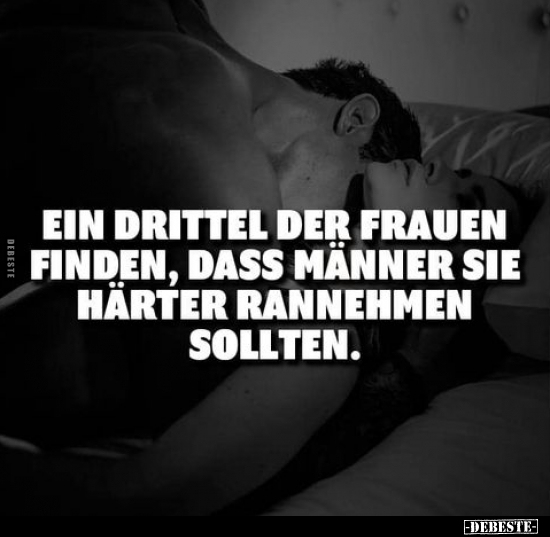 Ein Drittel der Frauen finden, dass Männer sie härter.. - Lustige Bilder | DEBESTE.de