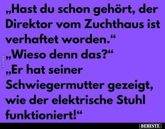 "Hast du schon gehört, der Direktor vom Zuchthaus ist.." - Lustige Bilder | DEBESTE.de