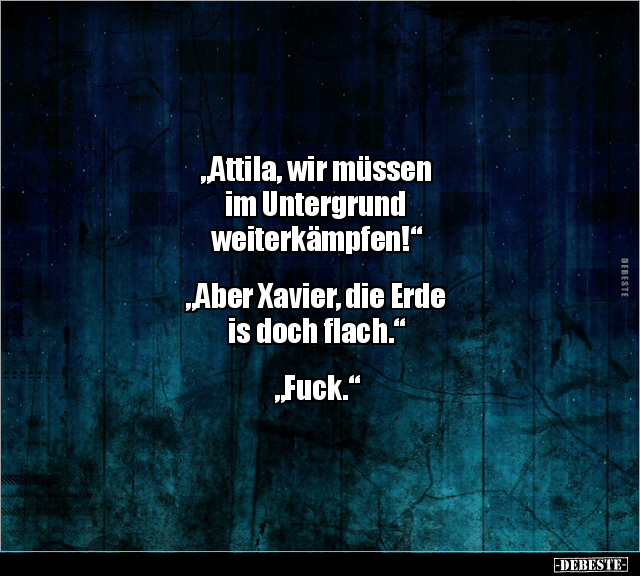 "Attila, wir müssen im Untergrund weiterkämpfen!"... - Lustige Bilder | DEBESTE.de