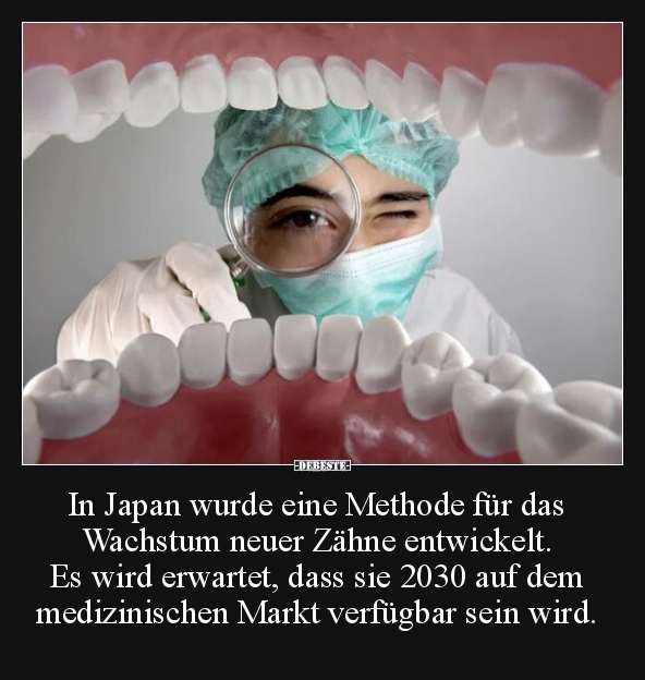 In Japan wurde eine Methode für das Wachstum neuer Zähne.. - Lustige Bilder | DEBESTE.de