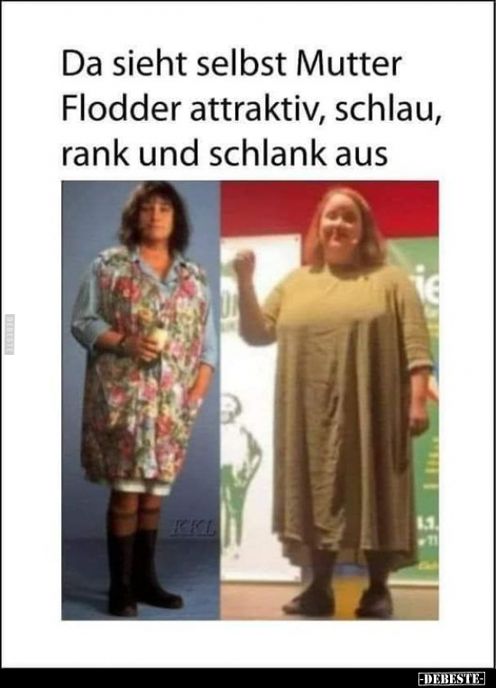 Da sieht selbst Mutter Flodder attraktiv, schlau, rank und.. - Lustige Bilder | DEBESTE.de