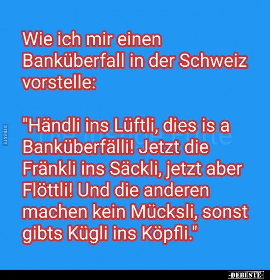 Wie ich mir einen Banküberfall in der Schweiz.. - Lustige Bilder | DEBESTE.de