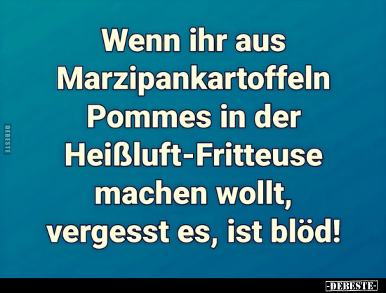 Wenn ihr aus Marzipankartoffeln Pommes in.. - Lustige Bilder | DEBESTE.de
