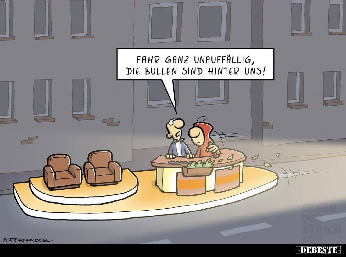 Fahr ganz unauffällig, die Bullen sind hinter uns!