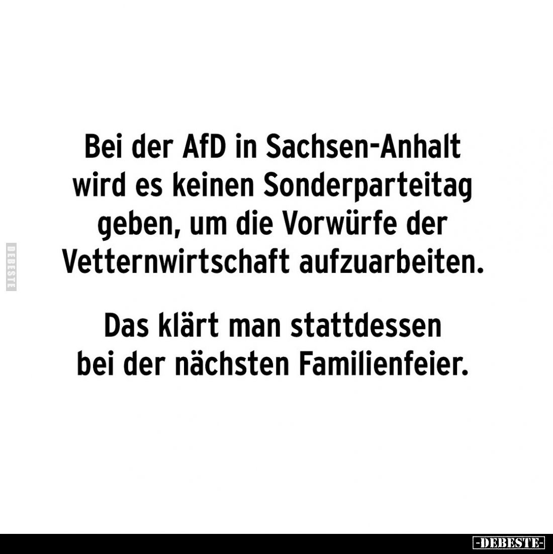 Bei der AfD in Sachsen-Anhalt wird es keinen Sonderparteitag geben, um die Vorwürfe der Vetternwirtschaft aufzuarbeiten.
Das...