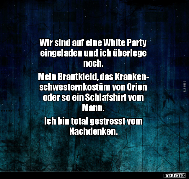 Wir sind auf eine White Party eingeladen und ich überlege.. - Lustige Bilder | DEBESTE.de