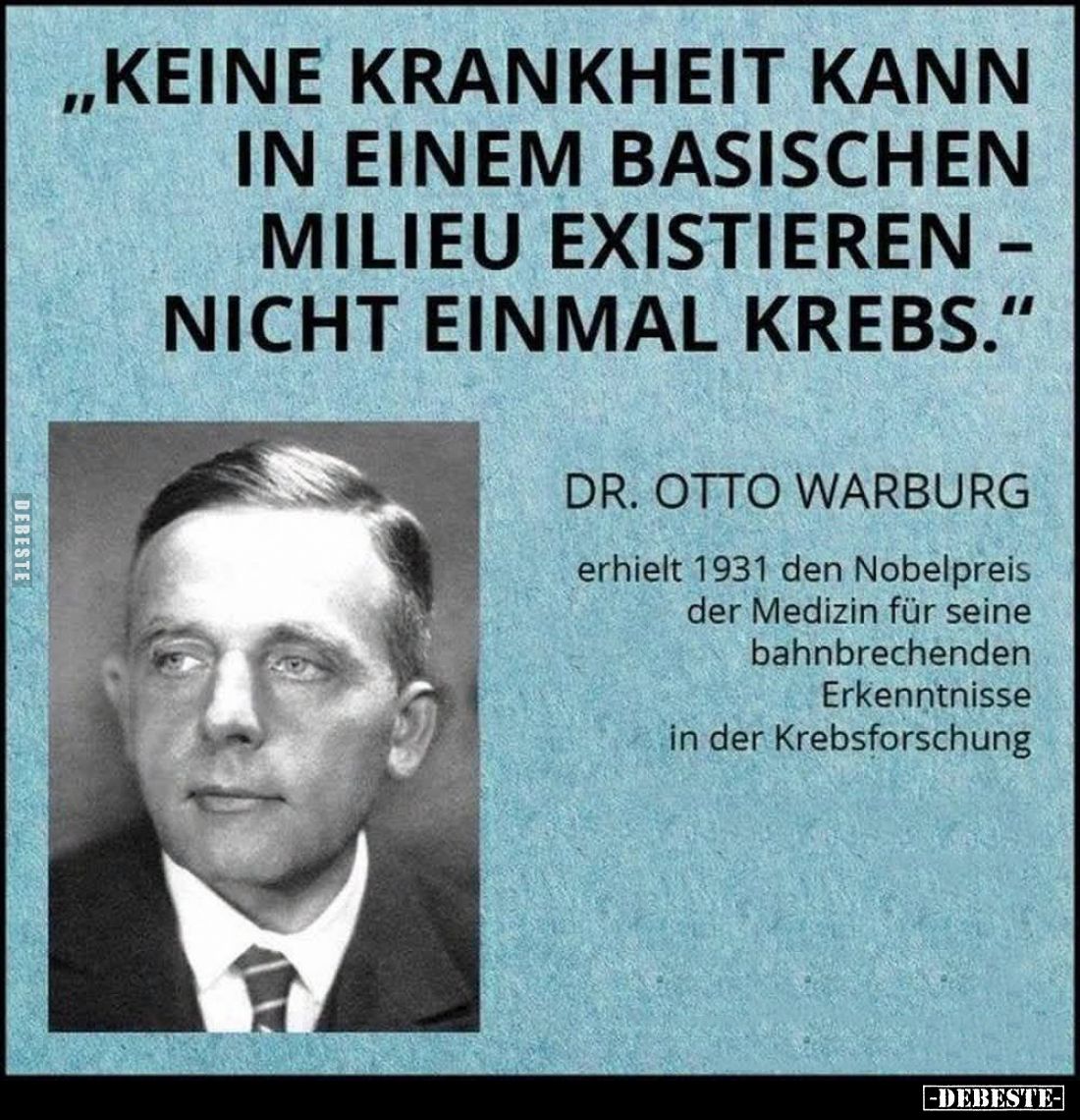 "Keine Krankheit kann in einem basischen Milieu existieren – nicht einmal Krebs."