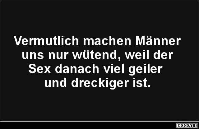 Vermutlich machen Männer uns nur wütend.. - Lustige Bilder | DEBESTE.de
