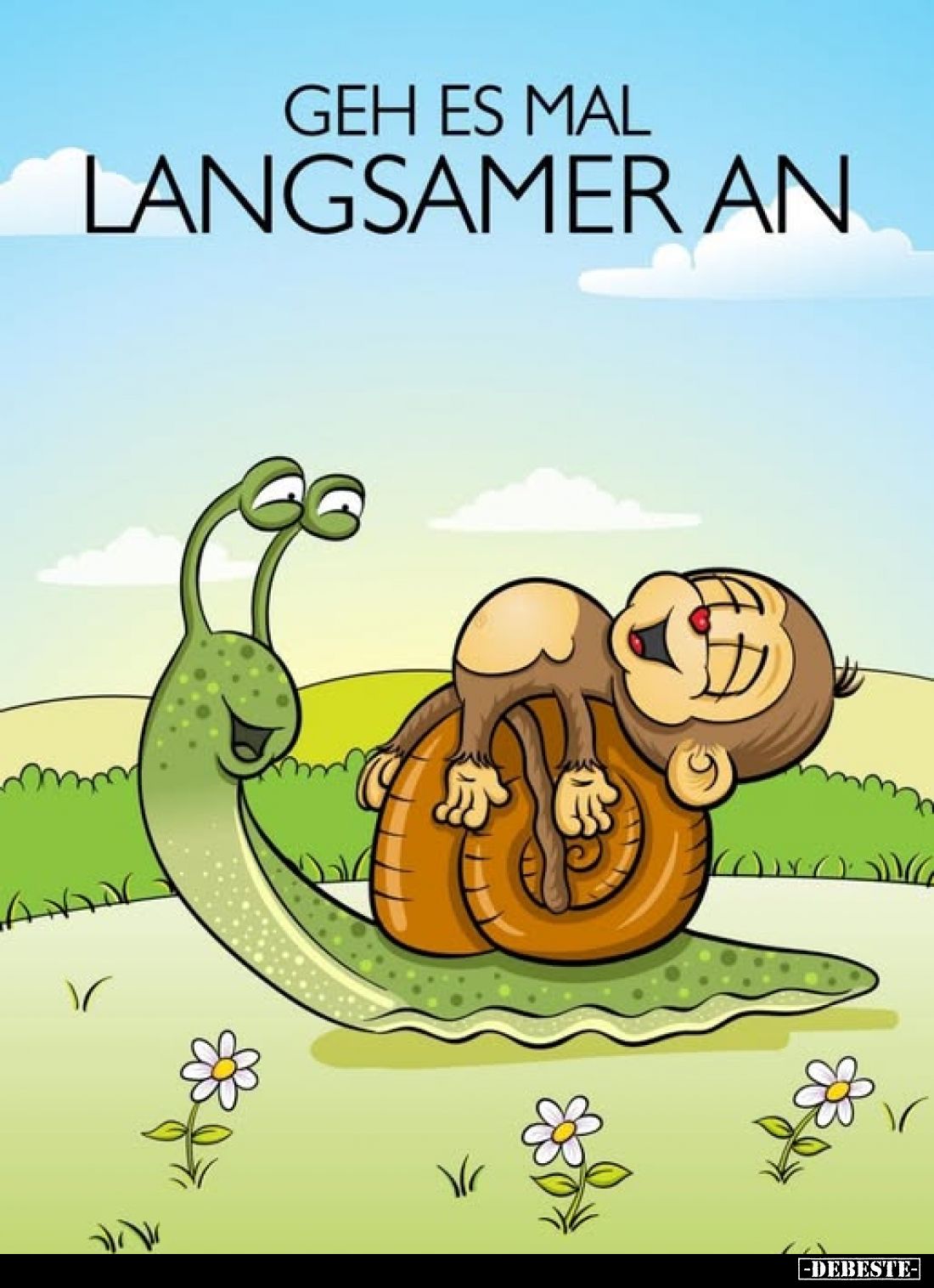 Geh es mal langsamer an.