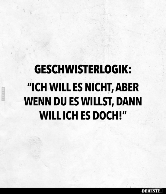 Geschwisterlogik: "Ich will es nicht, aber wenn du es.." - Lustige Bilder | DEBESTE.de