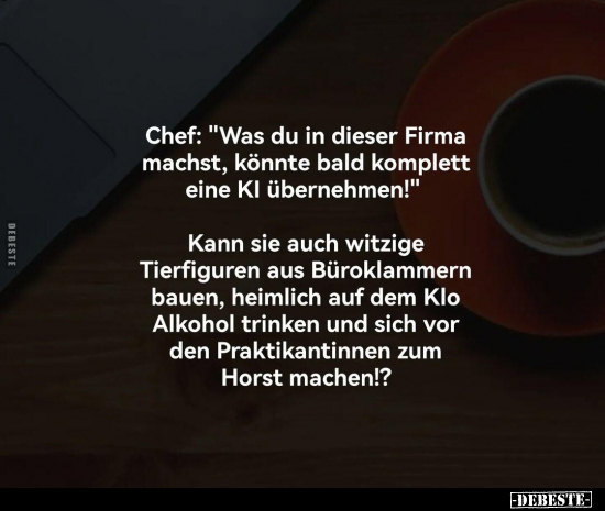 Chef: "Was du in dieser Firma machst, könnte bald komplett.." - Lustige Bilder | DEBESTE.de