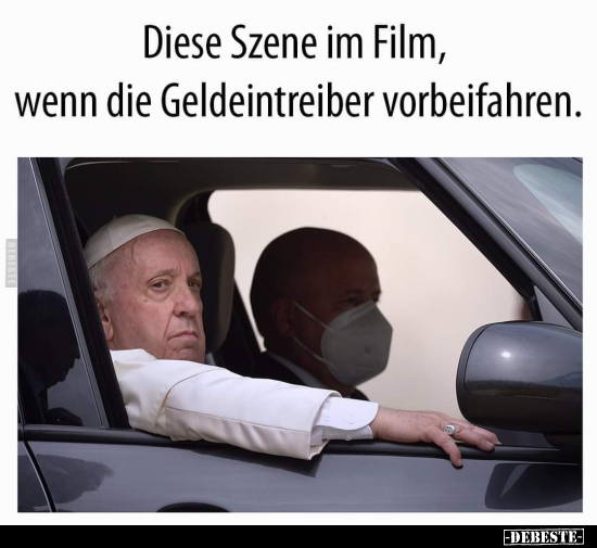 Diese Szene im Film, wenn die Geldeintreiber.. - Lustige Bilder | DEBESTE.de