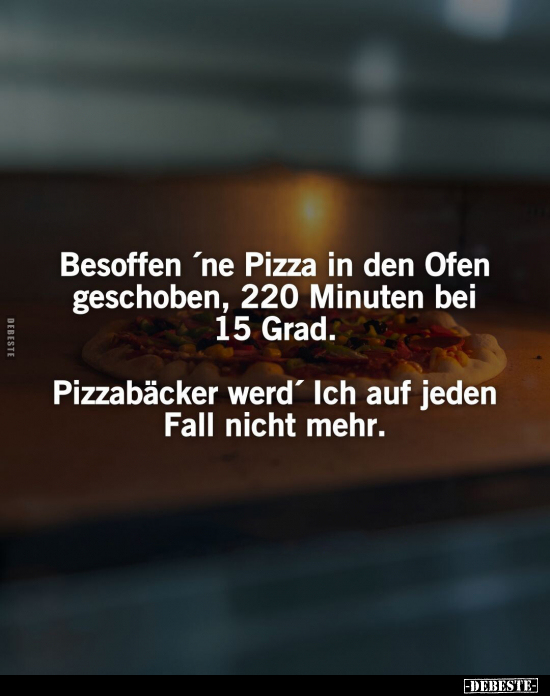 Besoffen 'ne Pizza in den Ofen geschoben.. - Lustige Bilder | DEBESTE.de