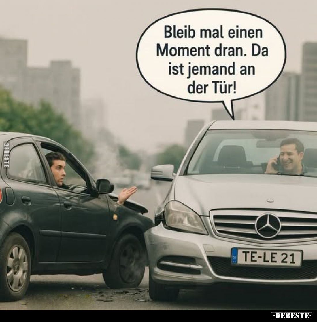 Bleib mal einen Moment dran. Da ist jemand an der Tür!
