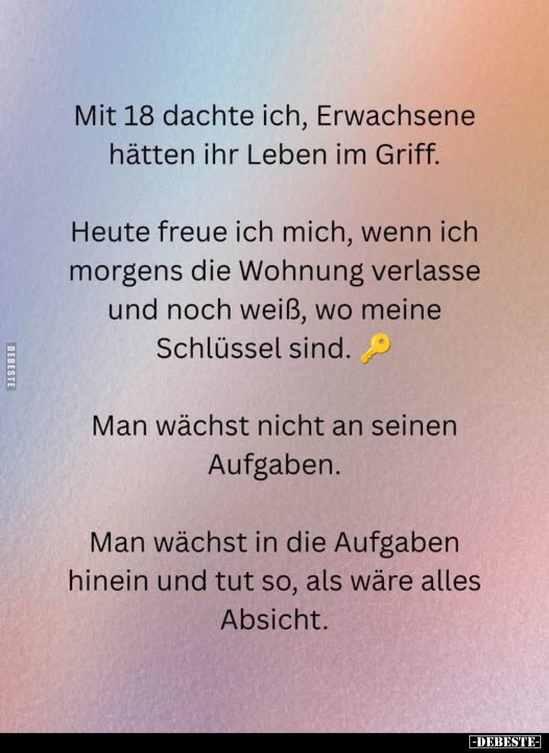 Mit 18 dachte ich, Erwachsene hätten ihr Leben im Griff.
Heute freue ich mich, wenn ich morgens die Wohnung verlasse und noc...