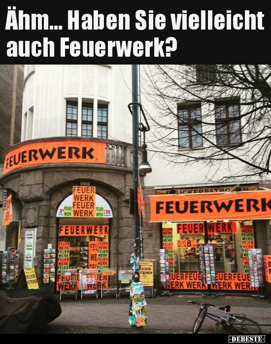 Ähm... Haben Sie vielleicht auch Feuerwerk?.. - Lustige Bilder | DEBESTE.de