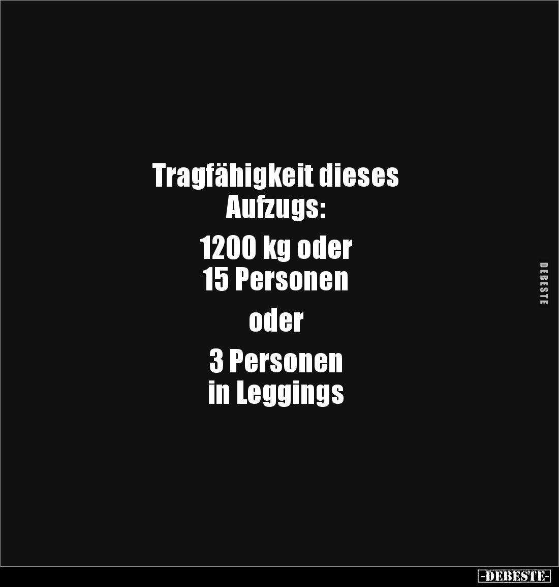 Tragfähigkeit dieses
Aufzugs:
1200 kg oder
15 Personen
oder
3 Personen
in Leggings