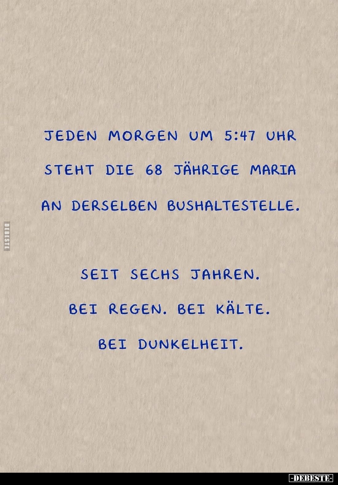 Jeden Morgen um 5:47 Uhr steht die 68 jährige Maria an derselben Bushaltestelle.
Seit sechs Jahren. Bei Regen. Bei Kälte. Be...