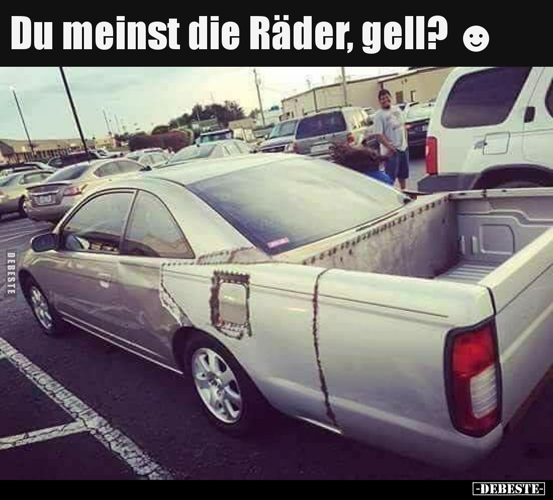 Du meinst die Räder, gell?