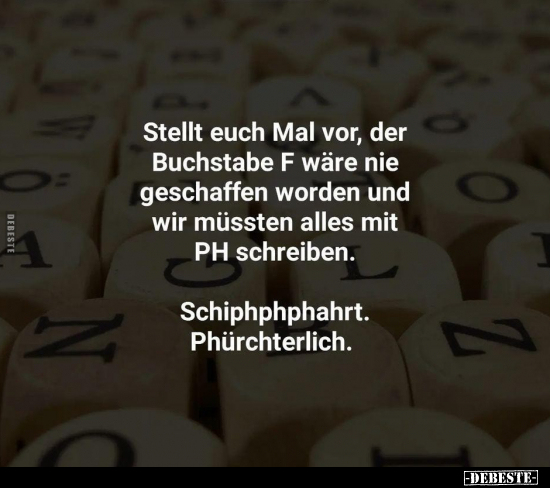 Stellt euch Mal vor, der Buchstabe F wäre nie geschaffen.. - Lustige Bilder | DEBESTE.de