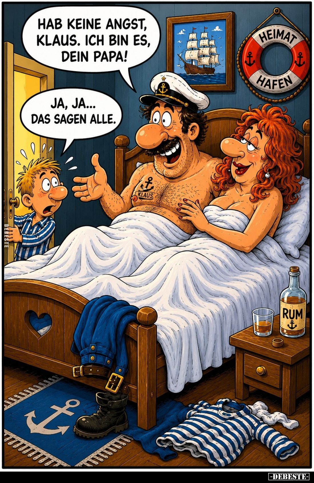 Hab keine Angst, Klaus. Ich bin es, dein Papa! -
Ja, ja... das sagen alle.