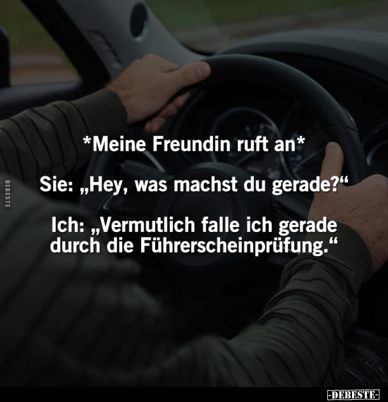 *Meine Freundin ruft an* Sie: "Hey, was machst du.." - Lustige Bilder | DEBESTE.de