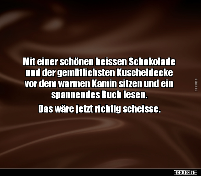 Mit einer schönen heissen Schokolade und der gemütlichsten.. - Lustige Bilder | DEBESTE.de