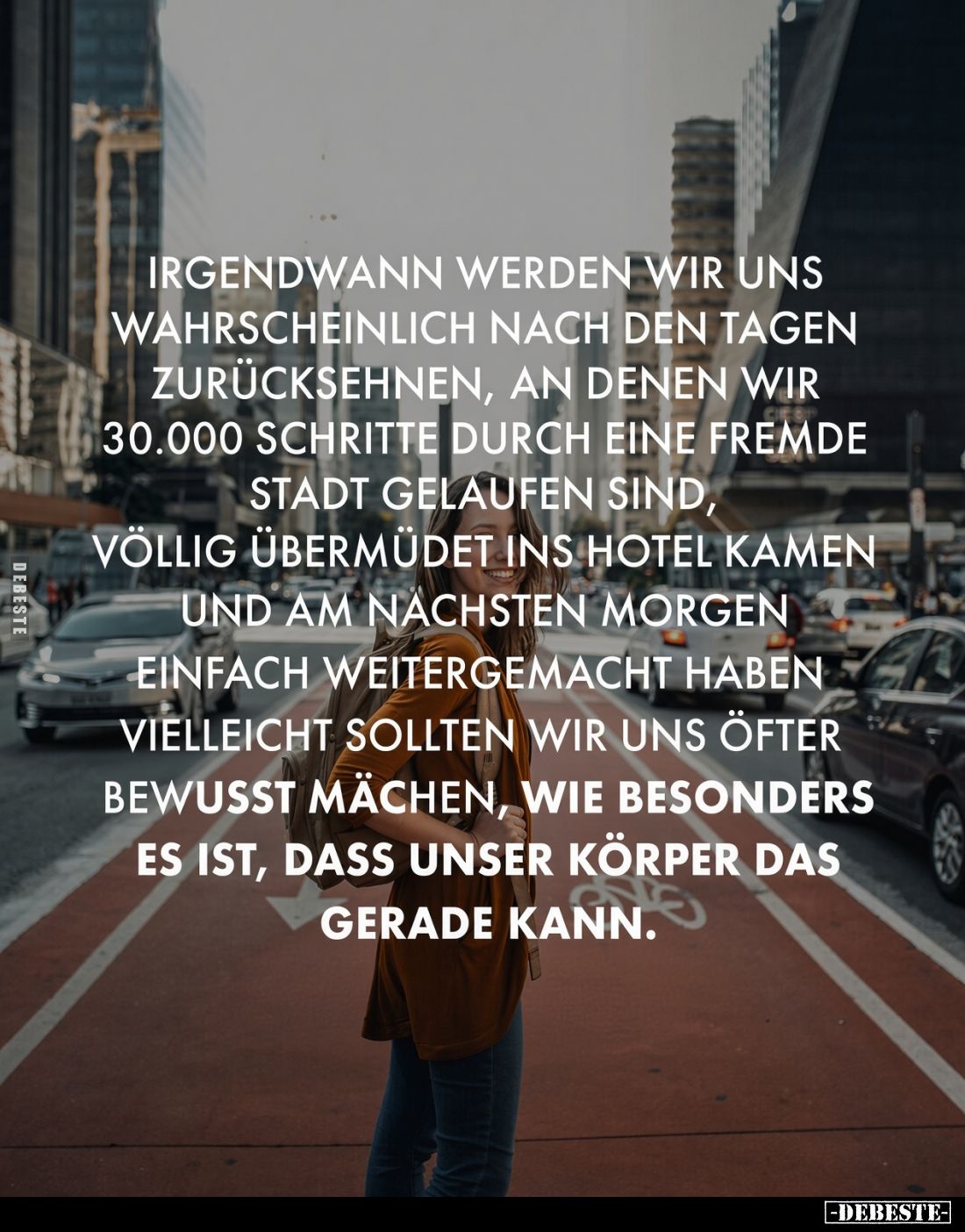 Irgendwann werden wir uns wahrscheinlich nach den Tagen zurücksehnen, an denen wir 30.000 Schritte durch eine fremde Stadt ge...