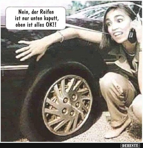 Nein, der Reifen ist nur unten kaputt.. - Lustige Bilder | DEBESTE.de