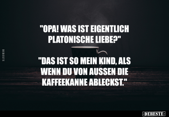 "Opa! Was ist eigentlich "Platonische Liebe"?".. - Lustige Bilder | DEBESTE.de