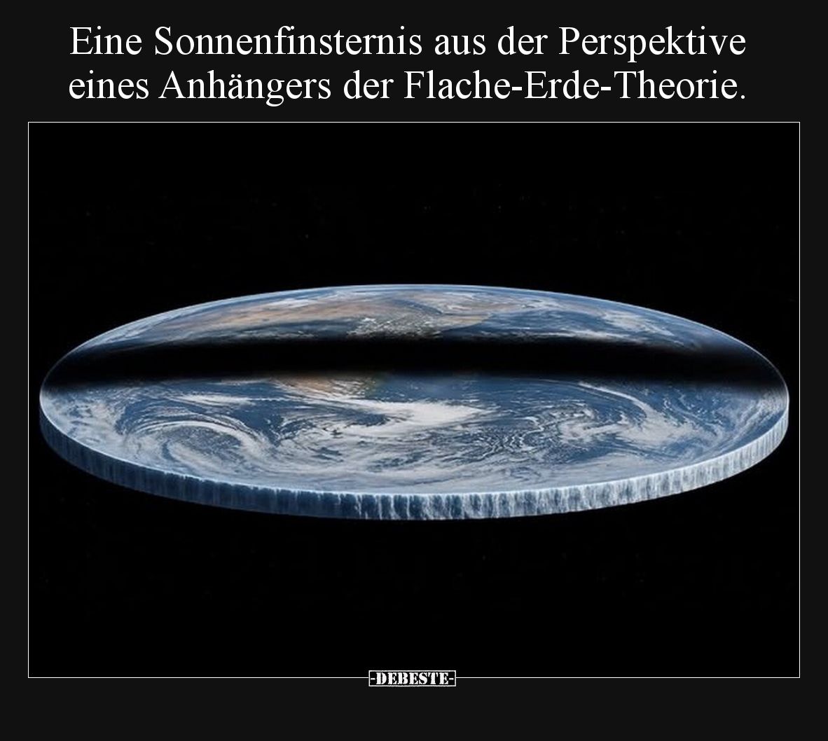 Eine Sonnenfinsternis aus der Perspektive eines Anhängers der Flache-Erde-Theorie.