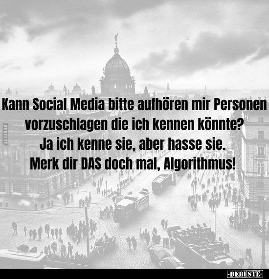 Kann Social Media bitte aufhören mir Personen.. - Lustige Bilder | DEBESTE.de