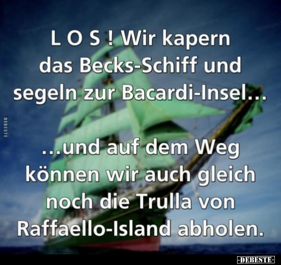 LOS! Wir kapern das Becks-Schiff und segeln.. - Lustige Bilder | DEBESTE.de