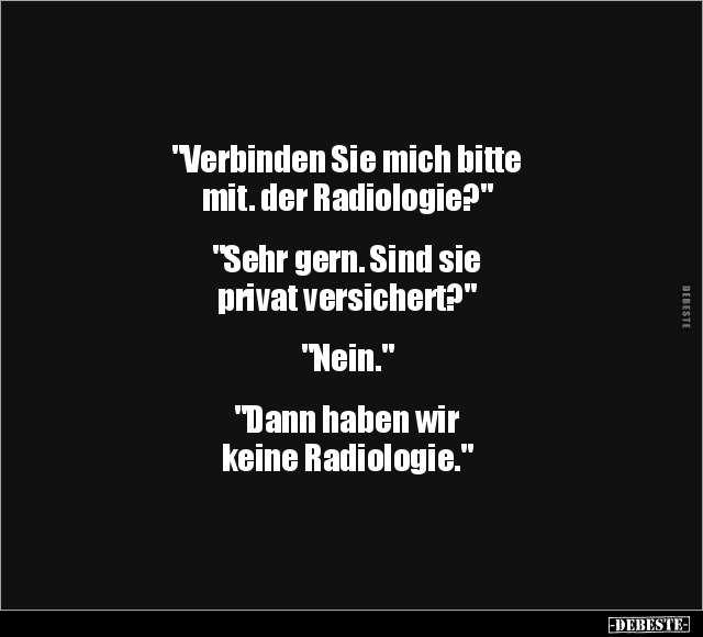 "Verbinden Sie mich bitte mit. der Radiologie?".. - Lustige Bilder | DEBESTE.de