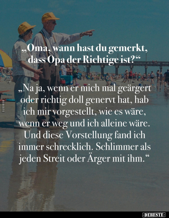 "Oma, wann hast du gemerkt, dass Opa der Richtige ist?".. - Lustige Bilder | DEBESTE.de