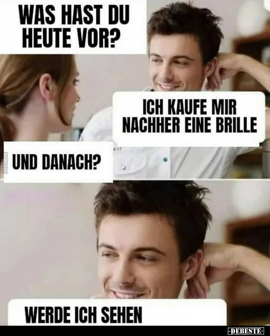 Was hast du heute vor?..