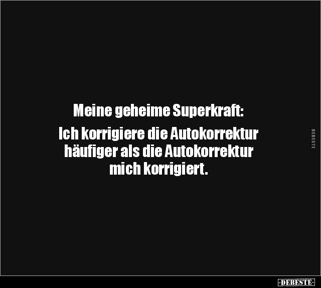 Meine geheime Superkraft: Ich korrigiere die Autokorrektur.. - Lustige Bilder | DEBESTE.de